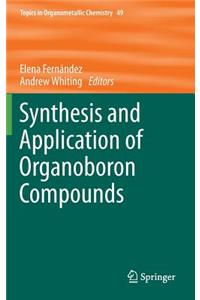 Synthesis and Application of Organoboron Compounds