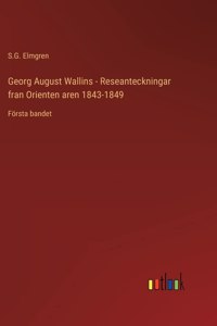 Georg August Wallins - Reseanteckningar fran Orienten aren 1843-1849