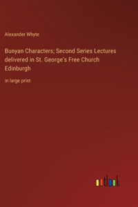 Bunyan Characters; Second Series Lectures delivered in St. George's Free Church Edinburgh