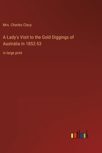 Lady's Visit to the Gold Diggings of Australia in 1852-53