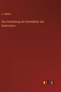 Die Entwicklung der Keimblätter des Kaninchens