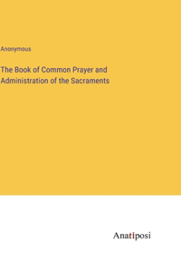 Book of Common Prayer and Administration of the Sacraments