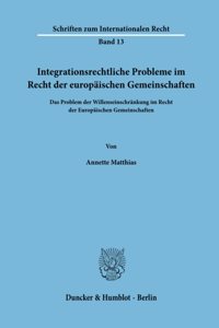 Integrationsrechtliche Probleme Im Recht Der Europaischen Gemeinschaften