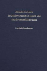 Aktuelle Probleme Der Marktwirtschaft in Gesamt- Und Einzelwirtschaftlicher Sicht