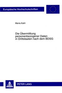 Die Uebermittlung Personenbezogener Daten in Drittstaaten Nach Dem Bdsg