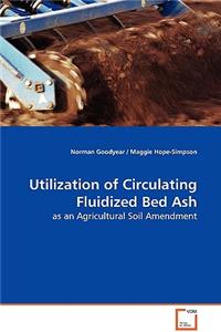 Utilization of Circulating Fluidized Bed Ash - as an Agricultural Soil Amendment