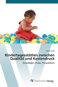 Kindertagesstätten zwischen Qualität und Kostendruck