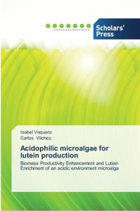 Acidophilic microalgae for lutein production