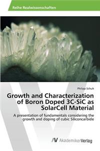 Growth and Characterization of Boron Doped 3C-SiC as SolarCell Material