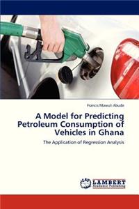 Model for Predicting Petroleum Consumption of Vehicles in Ghana