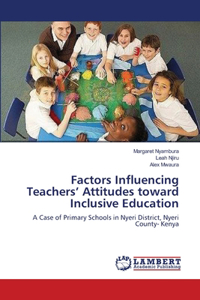 Factors Influencing Teachers' Attitudes toward Inclusive Education
