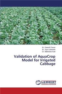 Validation of AquaCrop Model for Irrigated Cabbage