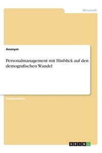 Personalmanagement mit Hinblick auf den demografischen Wandel