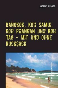 Bangkok, Koh Samui, Koh Phangan Und Koh Tao Mit Und Ohne Rucksack!