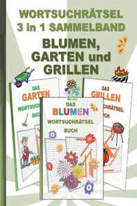 WORTSUCHRÄTSEL 3 in 1 SAMMELBAND BLUMEN, GARTEN und GRILLEN