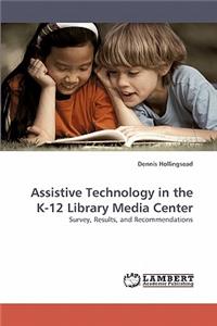 Assistive Technology in the K-12 Library Media Center