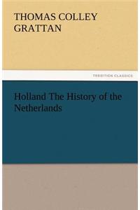 Holland the History of the Netherlands