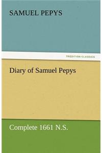 Diary of Samuel Pepys - Complete 1661 N.S.