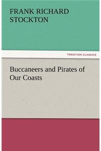 Buccaneers and Pirates of Our Coasts