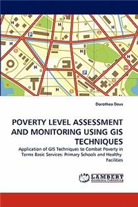 Poverty Level Assessment and Monitoring Using GIS Techniques