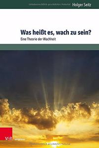 Was heißt es, wach zu sein?