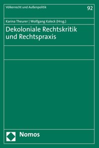 Dekoloniale Rechtskritik Und Rechtspraxis