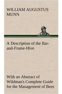 Description of the Bar-and-Frame-Hive With an Abstract of Wildman's Complete Guide for the Management of Bees Throughout the Year