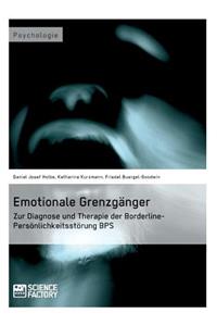 Emotionale Grenzgänger. Zur Diagnose und Therapie der Borderline-Persönlichkeitsstörung BPS