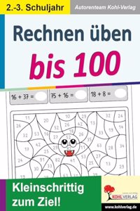 Rechnen uben bis 100: Kleinschrittig zum Ziel!