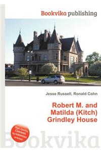Robert M. and Matilda (Kitch) Grindley House
