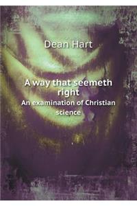 A Way That Seemeth Right an Examination of Christian Science