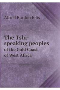 The Tshi-Speaking Peoples of the Gold Coast of West Africa