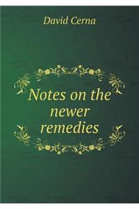Notes on the Newer Remedies