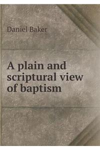 A Plain and Scriptural View of Baptism