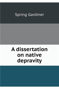 A dissertation on native depravity