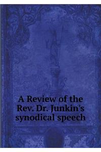 A Review of the Rev. Dr. Junkin's Synodical Speech