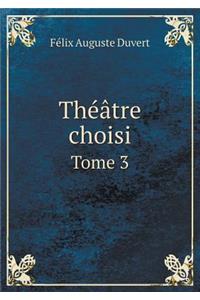 Théâtre choisi Tome 3
