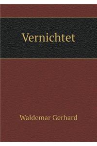 Vernichtet