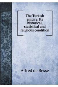 The Turkish Empire. Its Historical, Statistical and Religious Condition