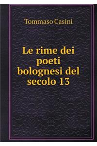 Le Rime Dei Poeti Bolognesi del Secolo 13