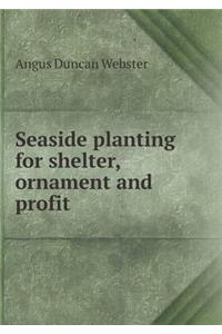 Seaside planting for shelter, ornament and profit