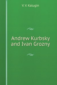 Andrei Kurbsky and Ivan Grozny