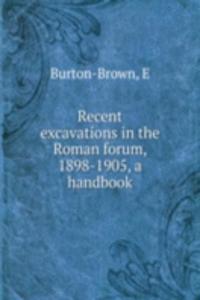 Recent excavations in the Roman forum, 1898-1905, a handbook
