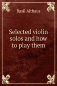 Selected violin solos and how to play them