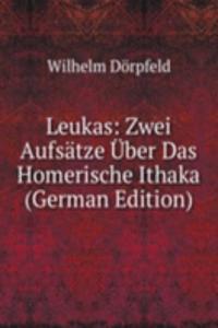 Leukas: Zwei Aufsatze Uber Das Homerische Ithaka (German Edition)
