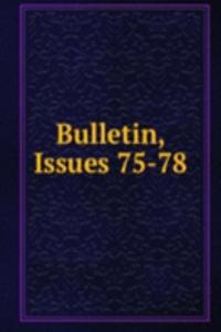 Bulletin, Issues 75-78