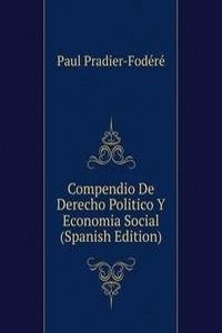 Compendio De Derecho Politico Y Economia Social (Spanish Edition)