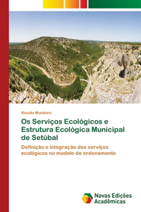 Os Serviços Ecológicos e Estrutura Ecológica Municipal de Setúbal