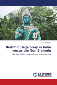 Brahmin Hegemony in India versus the Non Brahmin