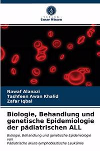 Biologie, Behandlung und genetische Epidemiologie der pädiatrischen ALL